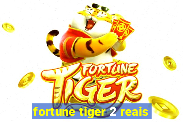 fortune tiger 2 reais